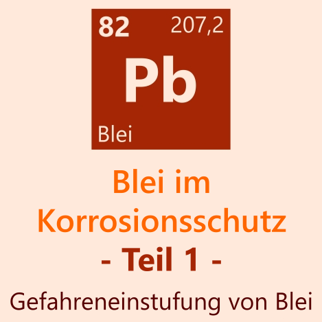 Titelbild für den Blog-Beitrag Blei im Korrosionsschutz - Teil 1: Gefahreneinstufung von Blei